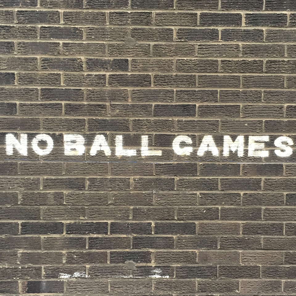 No ball games.